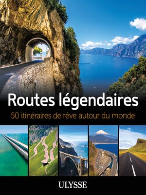 cover image of Routes légendaires--50 itinéraires de rêve autour du monde